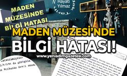 Maden Müzesi'nde bilgi hatası