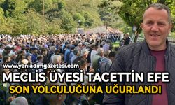 Meclis üyesi Tacettin Efe son yolculuğuna uğurlandı