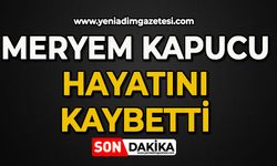 Meryem Kapucu hayatını kaybetti