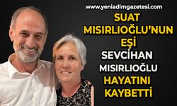 Suat Mısırlıoğlu eşini kaybetti