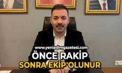 Önce rakip sonra ekip olunur