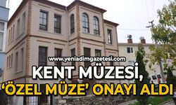 Kent Müzesi, "Özel Müze" onayı aldı