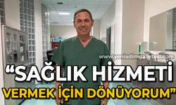 Op. Dr. Hüseyin Uysal: Sağlık hizmeti vermek için geliyorum