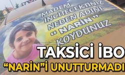 Taksici İbrahim Bakıroğlu, Narin Güran'ı unutturmadı