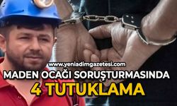 Maden ocağı soruşturmasında 4 tutuklama