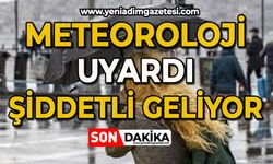 Meteoroloji uyardı: Şiddetli geliyor