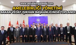 Amelebirliği Yönetimi Bakan Vedat Işıkhan Başkanlığında Ankara’da toplandı