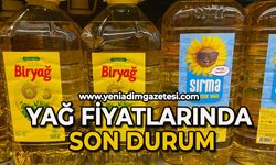 Yağ fiyatlarında son durum