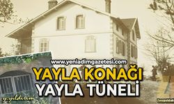 Yayla Konağı ve Yayla Tüneli