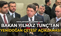 Adalet Bakanı Yılmaz Tunç’tan ‘Yenidoğan Çetesi’ açıklaması