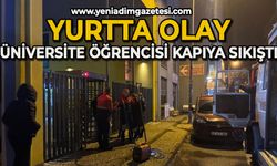 Yurtta olay: Üniversite öğrencisi kapıya sıkıştı!