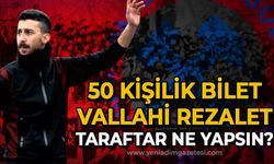 50 kişilik bilet, vallahi rezalet, taraftar ne yapsın?