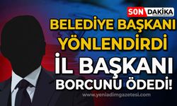 Belediye Başkanı yönlendirdi, İl Başkanı borcunu ödedi!