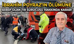 İbrahim Poyraz’ın ölümüne sebep olan tır şoförü serbest bırakıldı