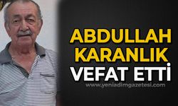 Abdullah Karanlık hayatını kaybetti