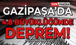 Gazipaşa'da 4.8 büyüklüğünde deprem!