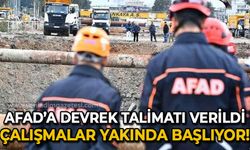 AFAD'a talimat verildi: Çalışmalar yakında başlıyor