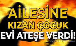 Ailesine kızan otizmli çocuk evi yaktı