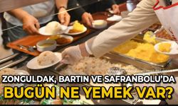 Zonguldak, Bartın Safranbolu'da bugün ne yemek var?