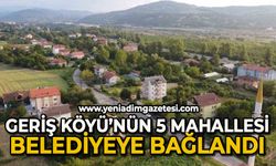 Geriş Köyü’nün 5 mahallesi Çaycuma Belediyesi sınırlarına geçti