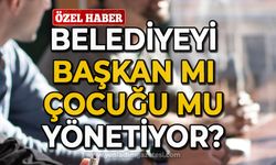 Belediyeyi başkanın çocukları mı yönetiyor?