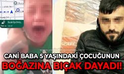 5 yaşındaki çocuğunun boğazına bıçak dayayan cani baba gözaltında