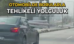 Otomobilde borularla tehlikeli yolculuk