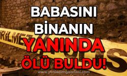 Oğlu günlerce aradığı babasının cansız bedenini buldu