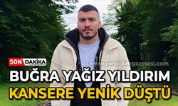 26 yaşındaki Buğra Yağız Yıldırım kansere yenildi