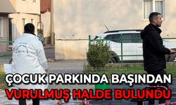 Çocuk parkında başından vurulmuş halde ölü bulundu