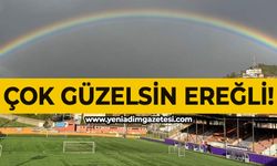 Çok güzelsin Ereğli!