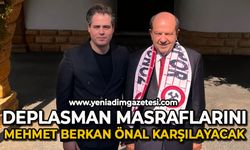 Deplasman masraflarını Mehmet Berkan Önal karşılayacak