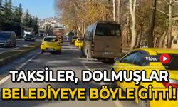 Taksiciler, dolmuşçular caddeyi inletti: Belediyeye böyle gitti