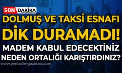 Dolmuş ve taksi esnafı dik duramadı: Kabul edecektiniz neden ortalığı karıştırdınız?