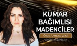 Kumar bağımlısı madenciler