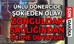 Ünlü dönercide şok olay: Zonguldak, sağlığından şüphe duyuyor!