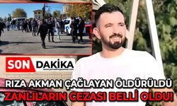 Rıza Akman Çağlayan öldürüldü: Sanıkların cezaları belli oldu