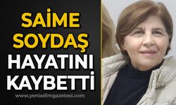 Saime Soydaş hayatını kaybetti