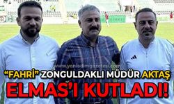 "Fahri" Zonguldaklı müdür "Aktaş" Zonguldakspor'u kutladı