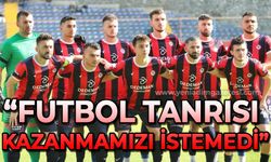 Zonguldakspor FK Basın Sözcüsü Şükrü Öztürk: Futbol tanrısı kazanmamızı istemedi