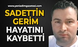 Sadettin Gerim hayatını kaybetti