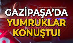 Gazipaşa'da tekme ve yumruklar konuştu!