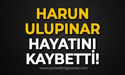 Harun Ulupınar hayatını kaybetti