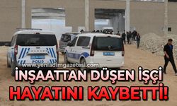 İnşaattan düşen işçi hayatını kaybetti