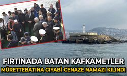 Fırtınada batan Kafkametler'in mürettebatına gıyabi cenaze namazı kılındı