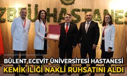 Bülent Ecevit Üniversitesi Hastanesi Kemik İliği Nakli Merkezi ruhsatı aldı