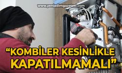 Kış öncesi uzmanından uyarı: "Kombiler kesinlikle kapatılmamalı"