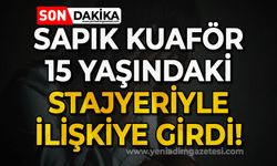 Sapık kuaför 15 yaşındaki kız stajyeriyle ilişkiye girdi