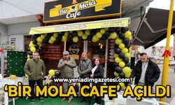 Bir Mola Cafe açıldı