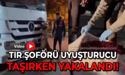 Tır şoförü uyuşturucu maddeyle yakalandı